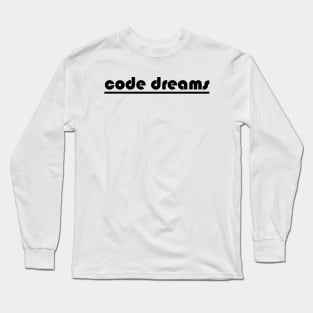 Code dreams Long Sleeve T-Shirt